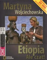 „Etiopia. Ale czat!” Martyna Wojciechowska