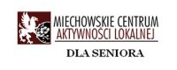 „Miechowskie Centrum Aktywności Lokalnej” - dla Seniora!