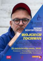 Rozmowy nieautoryzowane - spotkanie autorskie z Wojciechem Tochamnem